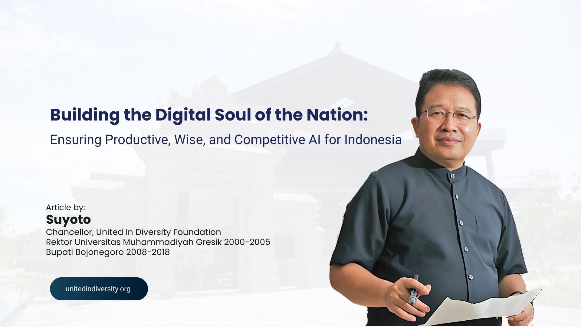 Building the Digital Soul of the Nation: Ensuring Productive, Wise, and Competitive AI for Indonesia